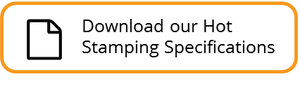 Download our Hot Stamping Specifications