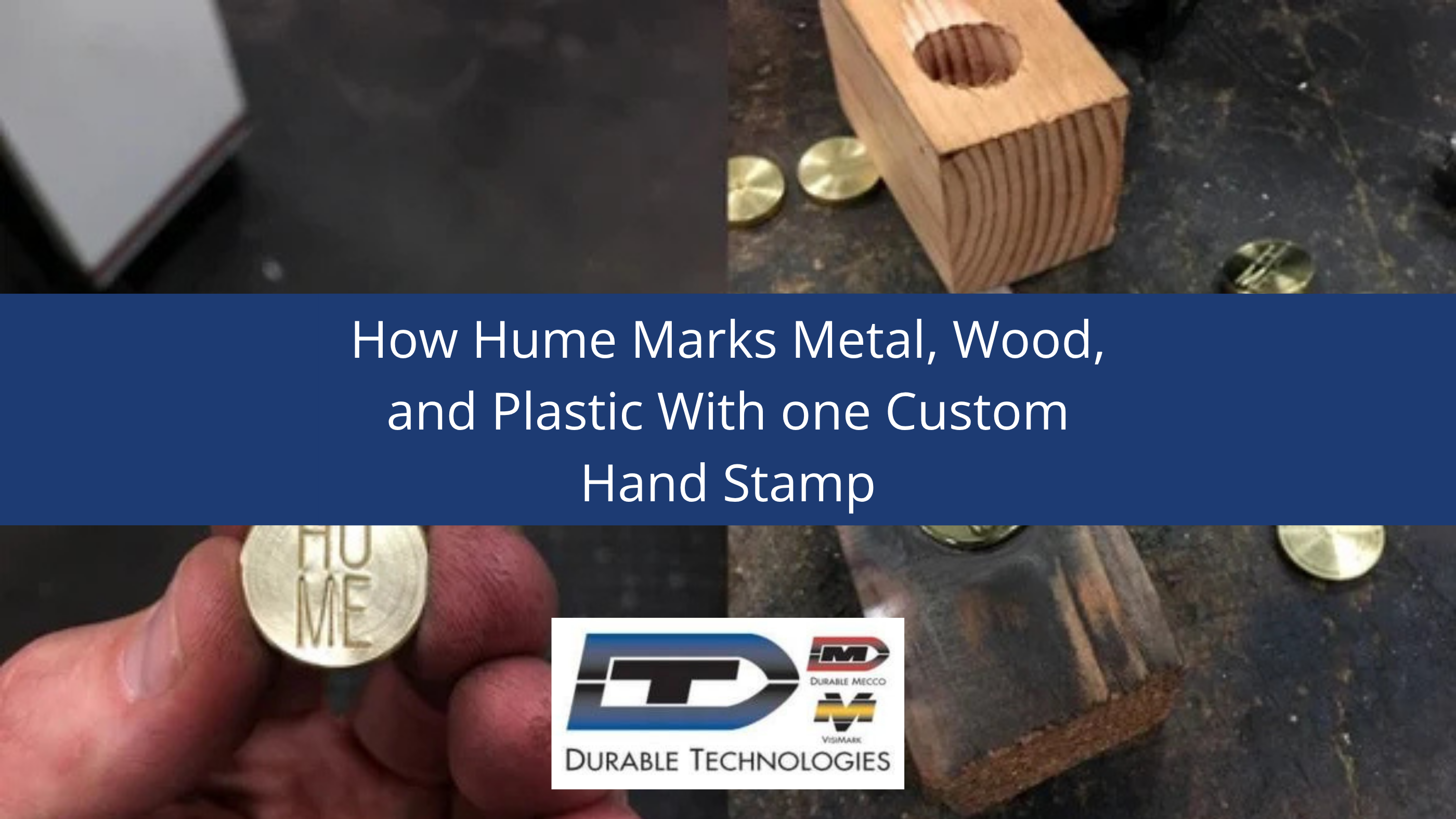 How Hume Marks Metal, Wood, and Plastic With one Custom Hand Stamp