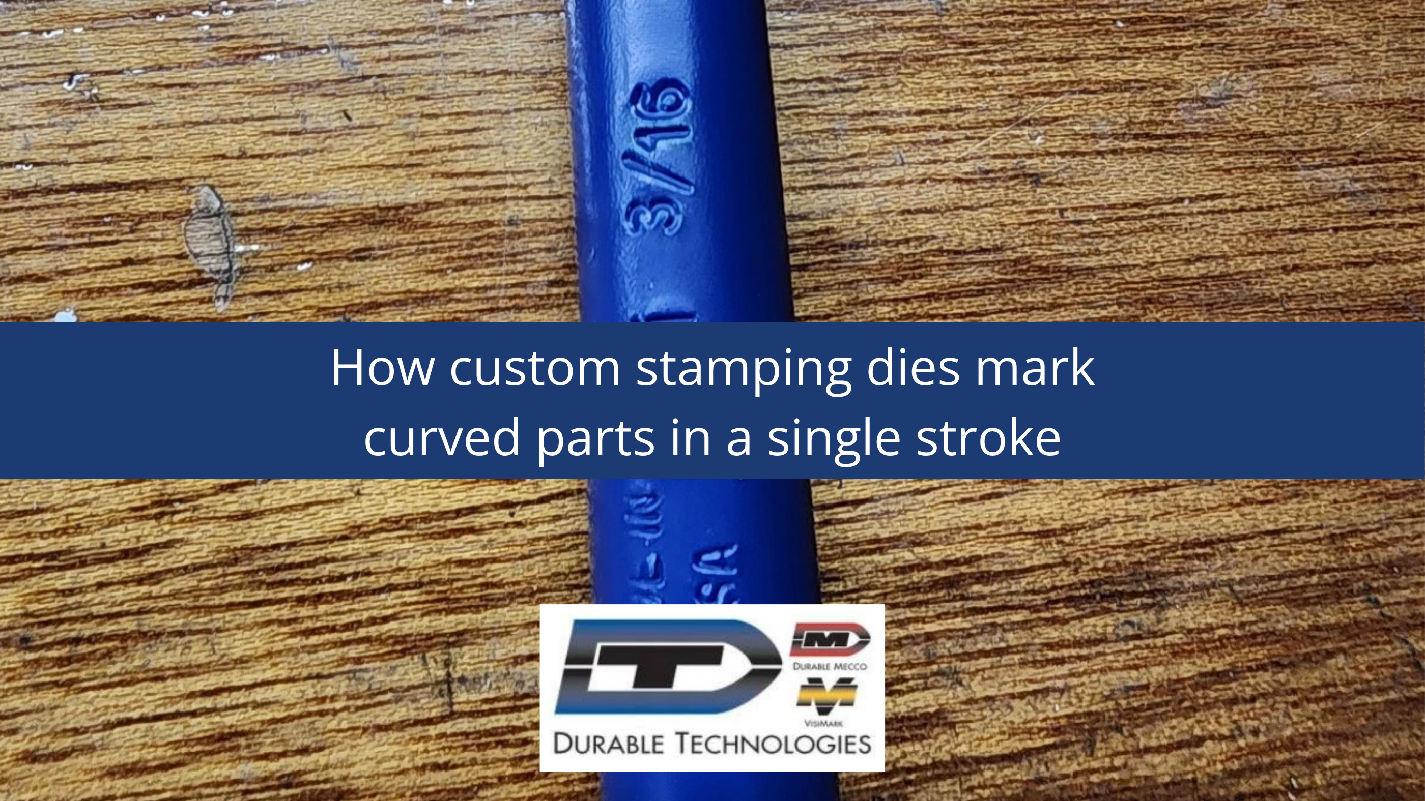 How Custom Stamping Dies Mark Curved Parts In A Single Stroke