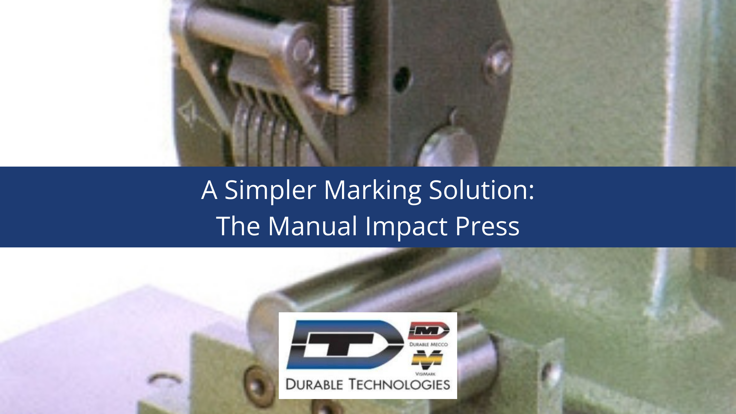 A Simpler Marking Solution: The Manual Impact Press