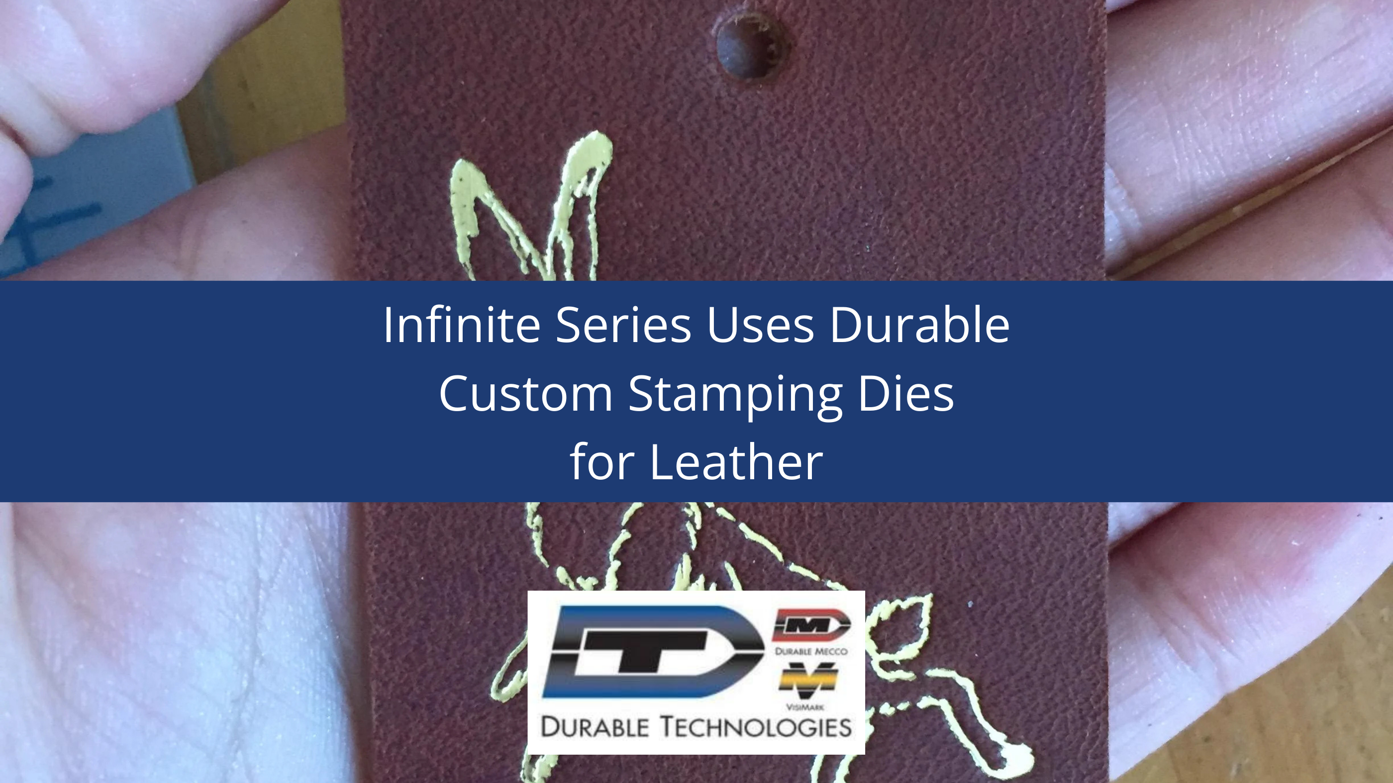 Infinite Series Uses Durable Custom Stamping Dies for Leather