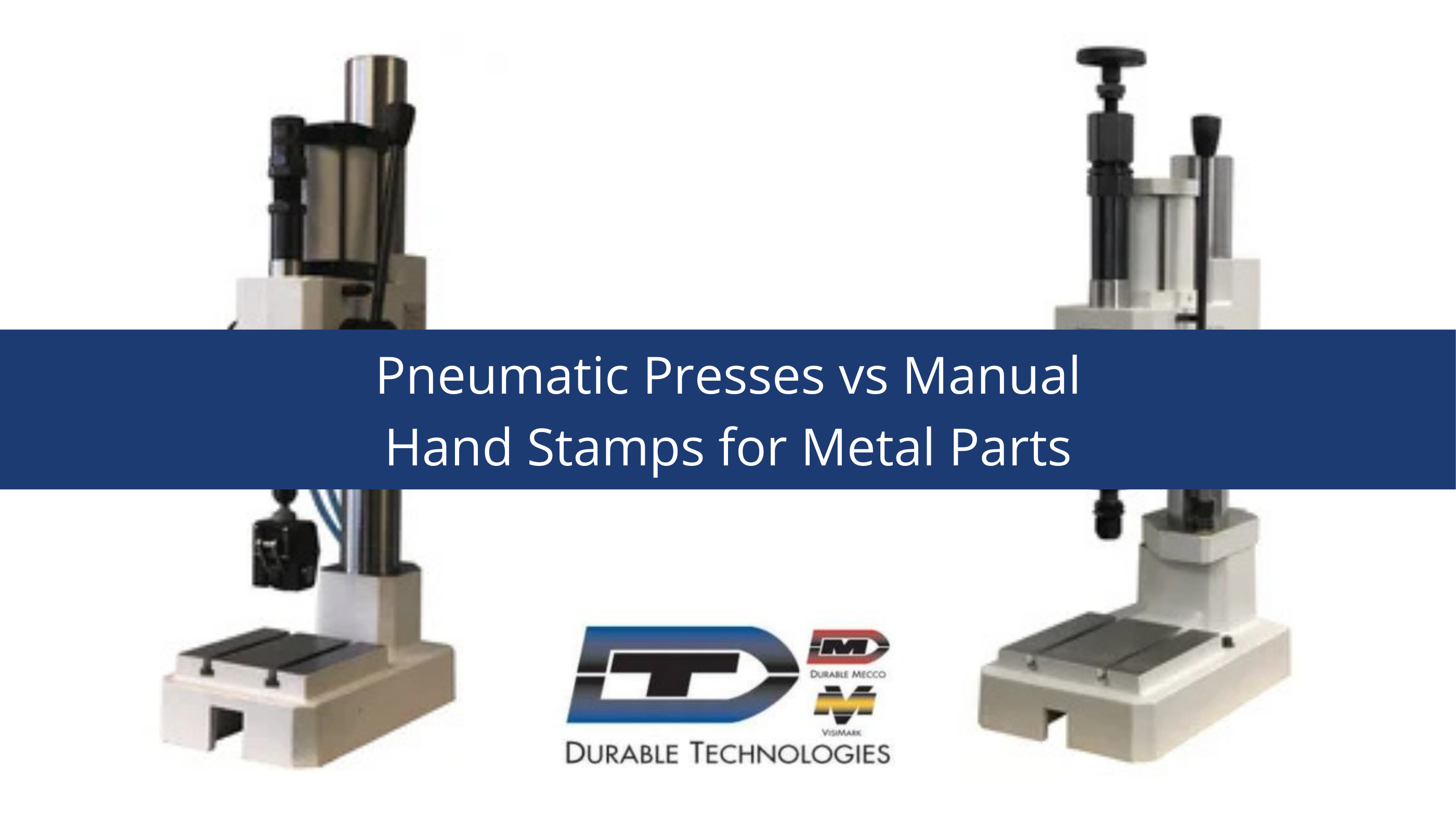 Pneumatic Presses vs Manual Hand Stamps for Metal Parts