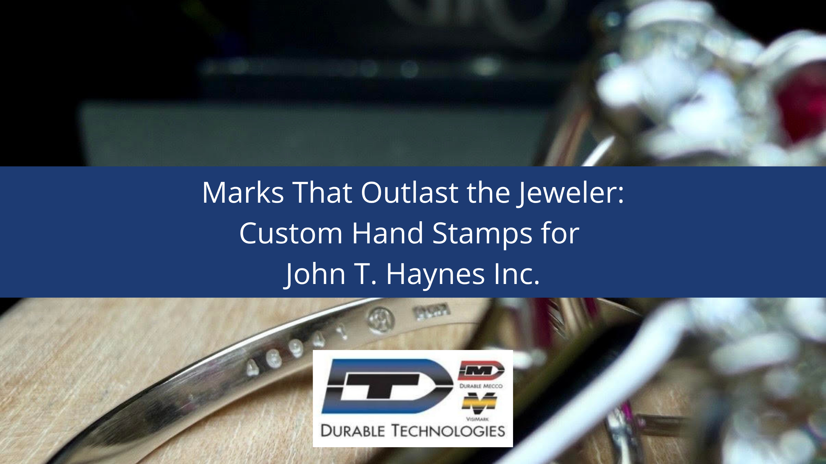 Marks That Outlast the Jeweler: Custom Hand Stamps for John T. Haynes Inc.