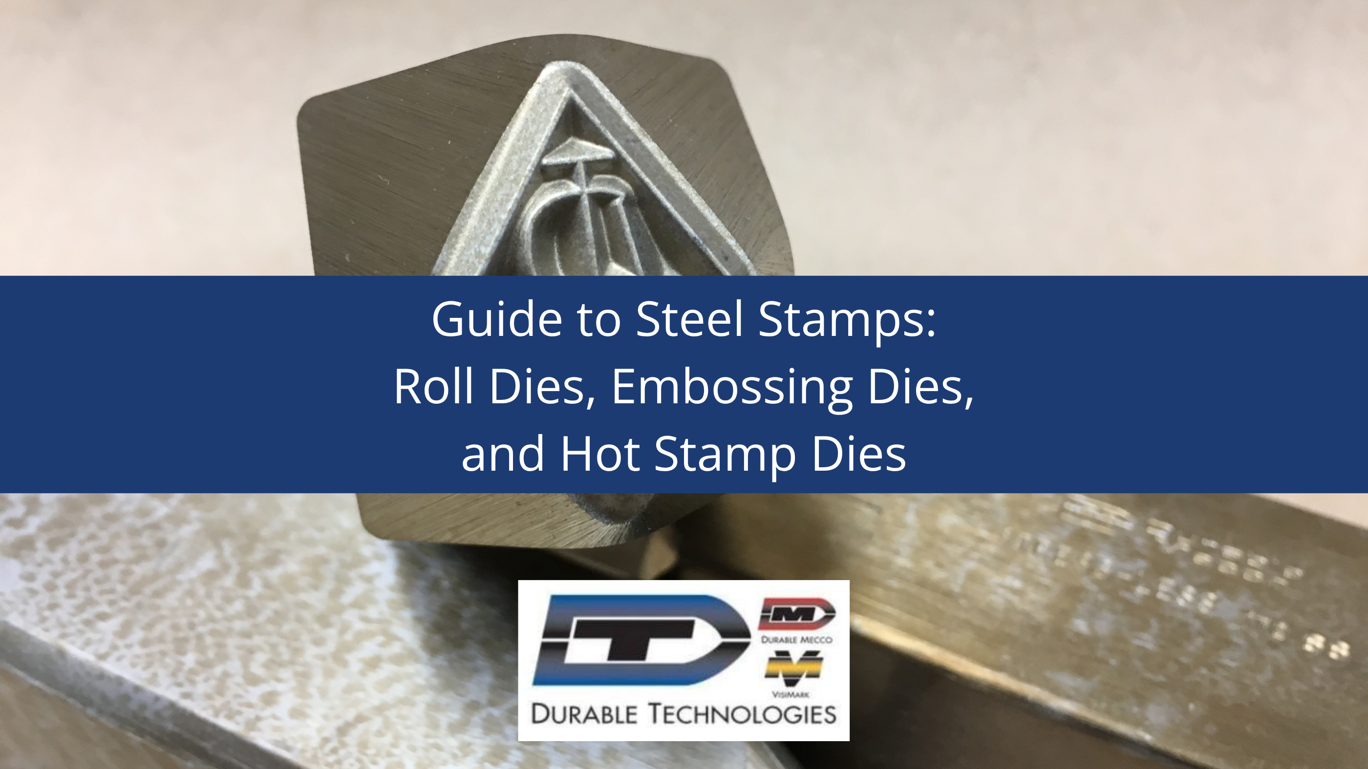 Guide to Steel Stamps: Roll Dies, Embossing Dies, and Hot Stamp Dies